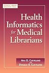 Health Informatics for Medical Librarians (Medical Library Association Guides)