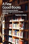 A Few Good Books: Using Contemporary Readers' Advisory Strategies to Connect Readers with Books
