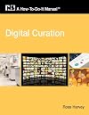 Digital Curation: A How-To-Do-It Manual (How-To-Do-It Manuals (Numbered))