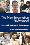 The New Information Professional: Your Guide to Careers in the Digital Age