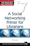 A Social Networking Primer for Librarians (The Tech Set)