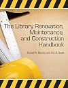 The Library Renovation, Maintenance, and Construction Handbook