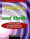 Joysticks, Blinking Lights, and Thrills: How to Have Fun and Success in Your Small Business