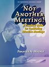Not Another Meeting!: A Practical Guide for Facilitating Effective Meetings (Psi Successful Business Library)