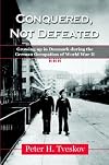 Conquered, Not Defeated: Growing Up in Denmark During the German Occupation of World War II