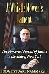 A whistleblower's lament : the perverted pursuit of justice in the state of New York