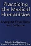 Practicing the Medical Humanities: Engaging Physicians and Patients