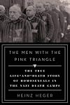 The Men with the Pink Triangle: The True Life-and-Death Story of Homosexuals in the Nazi Death Camps