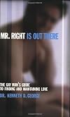 Mr. Right Is out There: The Gay Man's Guide to Finding and Maintaining Love