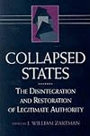 Collapsed States: The Disintegration and Restoration of Legitimate Authority