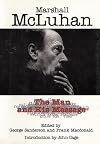 Marshall McLuhan: The Man and His Message