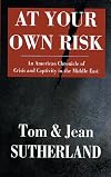 At Your Own Risk: An American Chronicle of Crisis and Capitivity in the Middle East