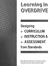 Learning in Overdrive: Designing Curriculum, Instruction, and Assessment from Standards