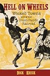 Hell on Wheels: Wicked Towns Along the Union Pacific Railroad
