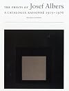 The Prints of Josef Albers: A Catalogue Raisonne 1915-1976