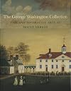 The George Washington Collection: Fine and Decorative Arts at Mount Vernon