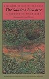 The Saddest Pleasure: A Journey on Two Rivers (A Graywolf Memoir)