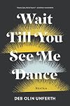 Wait Till You See Me Dance: Stories