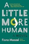A Little More Human: A Novel
