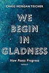 We Begin in Gladness: How Poets Progress