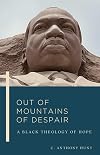 Out of Mountains of Despair: A Black Theology of Hope