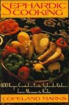 Sephardic Cooking: 600 Recipes Created in Exotic Sephardic Kitchens from Morocco to India