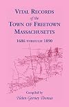 Vital records of the town of Freetown, Massachusetts, 1686 through 1890