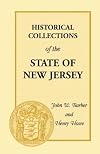 Historical collections of the state of New Jersey : containing a general collection of the most interesting facts, traditions, biographical sketches, anecdotes, etc. relating to its history and antiquities, with geographical descriptions of every township in the state illustrated by 120 engravings