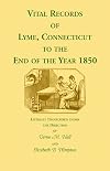 Vital Records Of Lyme, Connecticut, To The End Of The Year 1850