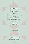 Marriage Records of the City of Fredericksburg, and of Orange, Spotsylvania, and Stafford Counties, Virginia, 1722-1850
