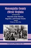 Monongalia County, (West) Virginia: Records of the District, Superior, and County Courts, Volume 5: 1802-1805