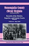 Monongalia County, (West) Virginia: Records of the District, Superior, and County Courts, Volume 6: 1805-1808