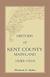 History of Kent County, Maryland, 1630-1916