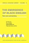 The Emergence of Black English: Text and commentary (Creole Language Library)