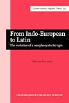 From Indo-European to Latin: The evolution of a morphosyntactic type (Current Issues in Linguistic Theory)