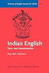Indian English: Texts and Interpretation (Varieties of English Around the World. Text Series, V.7)