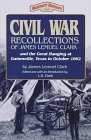 Civil War Recollections of James Lemuel Clark and the Great Hanging at Gainesville, Texas in October 1862