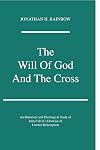The will of God and the cross : an historical and theological study of John Calvin's doctrine of limited redemption