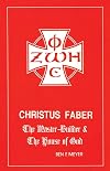 Christus Faber: The Master-Builder and the House of God (Princeton Theological Monograph Series)