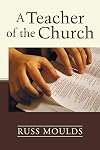 A Teacher of the Church: Theology, Formation, and Practice for the Ministry of Teaching