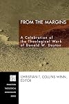 From the Margins: A Celebration of the Theological Work of Donald W. Dayton (Princeton Theological Monograph)