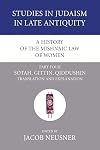 A History of the Mishnaic Law of Women, Part 4: Sotah, Gittin, Qiddushin: Translation and Explanation (Studies in Judaism in Late Antiquity)