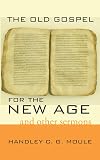 The old gospel for the new age,: And other sermons,