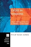 Cross in Tensions: Luther's Theology of the Cross as Theolgico-Social Critique (Princeton Theological Monograph)