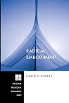 Radical Embodiment (Princeton Theological Monograph)