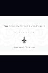 The Legend of the Anti-Christ: A History
