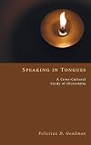 Speaking in Tongues: A Cross-Cultural Study of Glossolalia