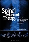Spinal manual therapy : an introduction to soft tissue mobilization, spinal manipulation, therapeutic, and home exercise