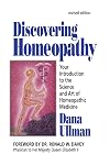 Discovering Homeopathy: Your Introduction to the Science and Art of Homeopathic Medicine Second Revised Edition