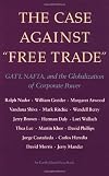 The Case Against Free Trade: GATT, NAFTA, and the Globalization of Corporate Power